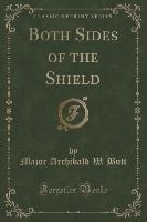 Both Sides of the Shield (Classic Reprint)