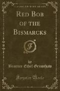 Red Bob of the Bismarcks (Classic Reprint)