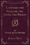 Lavengro the Scholar, the Gypsy, the Priest, Vol. 2 of 3 (Classic Reprint)