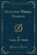 Spinning-Wheel Stories (Classic Reprint)