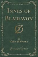 Innes of Blairavon, Vol. 2 of 3 (Classic Reprint)