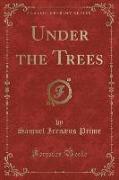 Under the Trees (Classic Reprint)