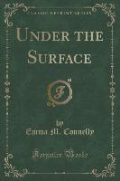 Under the Surface (Classic Reprint)