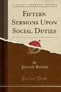 Fifteen Sermons Upon Social Duties (Classic Reprint)