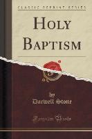 Holy Baptism (Classic Reprint)
