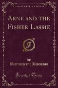 Arne and the Fisher Lassie (Classic Reprint)