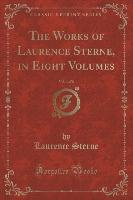 The Works of Laurence Sterne, in Eight Volumes, Vol. 1 of 8 (Classic Reprint)