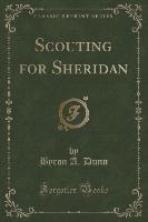 Scouting for Sheridan (Classic Reprint)