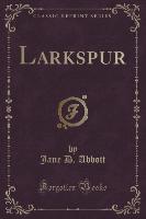 Larkspur (Classic Reprint)