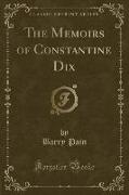 The Memoirs of Constantine Dix (Classic Reprint)