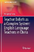 Teacher Beliefs as a Complex System: English Language Teachers in China