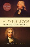 The Wesleys: Two Men Who Changed the World