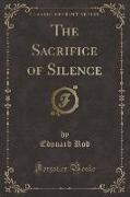 The Sacrifice of Silence (Classic Reprint)