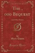 The $30, 000 Bequest: And Other Stories (Classic Reprint)