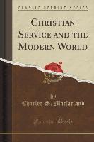 Christian Service and the Modern World (Classic Reprint)