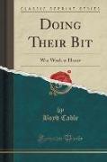 Doing Their Bit: War Work at Home (Classic Reprint)
