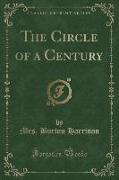 The Circle of a Century (Classic Reprint)
