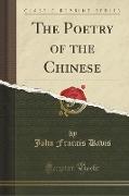 The Poetry of the Chinese (Classic Reprint)