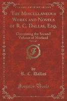 The Miscellaneous Works and Novels of R. C. Dallas, Esq., Vol. 7 of 7