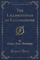 The Lillingstones of Lillingstone (Classic Reprint)