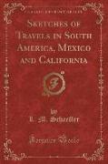 Sketches of Travels in South America, Mexico and California (Classic Reprint)