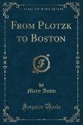 From Plotzk to Boston (Classic Reprint)