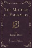 The Mother of Emeralds (Classic Reprint)