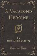 A Vagabond Heroine (Classic Reprint)