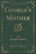 George's Mother (Classic Reprint)