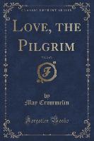 Love, the Pilgrim, Vol. 2 of 3 (Classic Reprint)