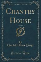 Chantry House, Vol. 1 of 2 (Classic Reprint)