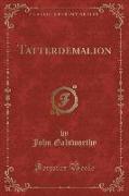Tatterdemalion (Classic Reprint)