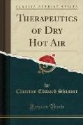 Therapeutics of Dry Hot Air (Classic Reprint)