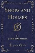 Shops and Houses (Classic Reprint)