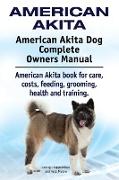 American Akita. American Akita Dog Complete Owners Manual. American Akita book for care, costs, feeding, grooming, health and training