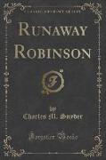 Runaway Robinson (Classic Reprint)