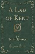 A Lad of Kent (Classic Reprint)