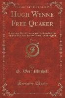 Hugh Wynne Free Quaker, Vol. 1