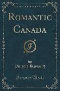 Romantic Canada (Classic Reprint)