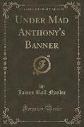 Under Mad Anthony's Banner (Classic Reprint)