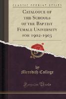 Catalogue of the Schools of the Baptist Female University for 1902-1903 (Classic Reprint)