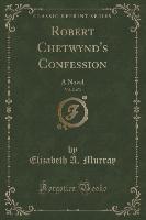 Robert Chetwynd's Confession, Vol. 2 of 3