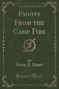 Fagots From the Camp Fire (Classic Reprint)