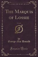 The Marquis of Lossie, Vol. 2 of 3 (Classic Reprint)