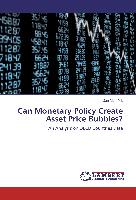 Can Monetary Policy Create Asset Price Bubbles?