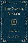 The Sword Maker (Classic Reprint)