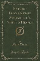 Extract From Captain Stormfield's Visit to Heaven (Classic Reprint)