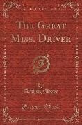 The Great Miss. Driver (Classic Reprint)