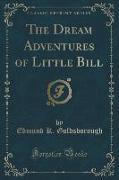 The Dream Adventures of Little Bill (Classic Reprint)