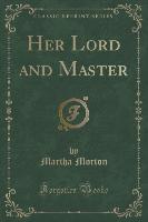 Her Lord and Master (Classic Reprint)